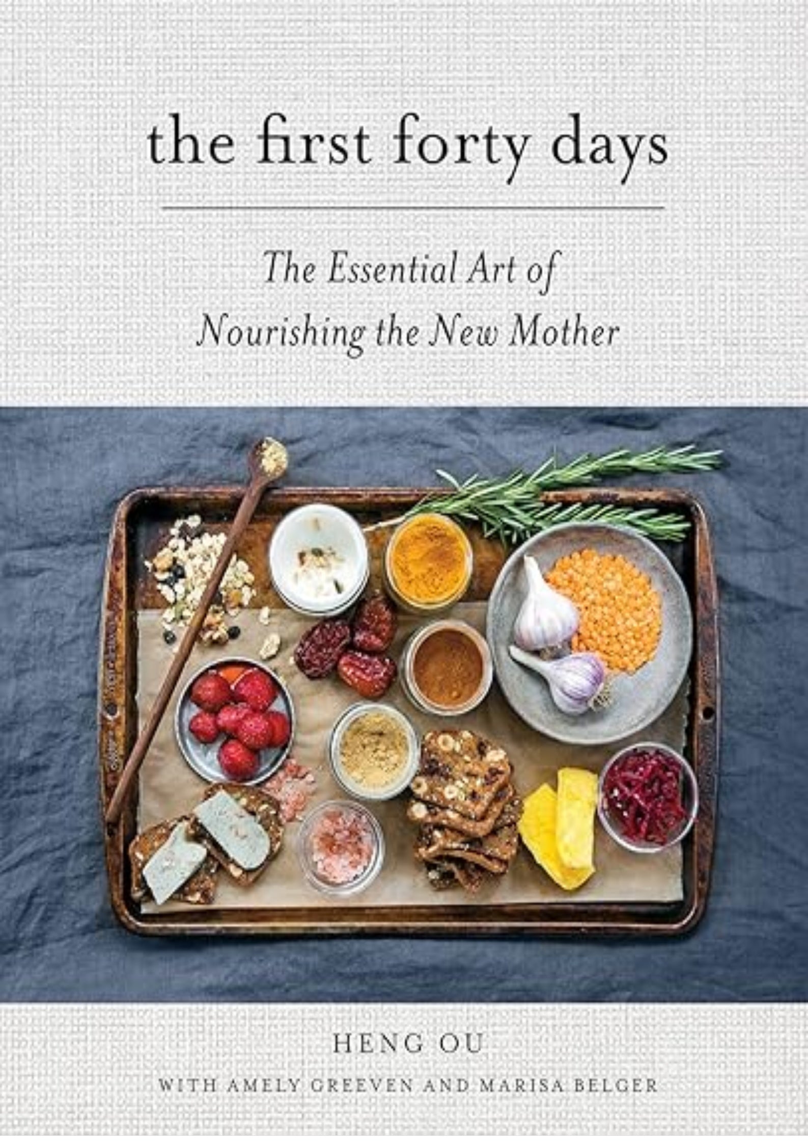 The First Forty Days: The Essential Art of Nourishing the New Mother