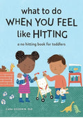 What to Do When You Feel Like Hitting: A No Hitting Book for Toddlers (Big Feelings Books for Toddlers)