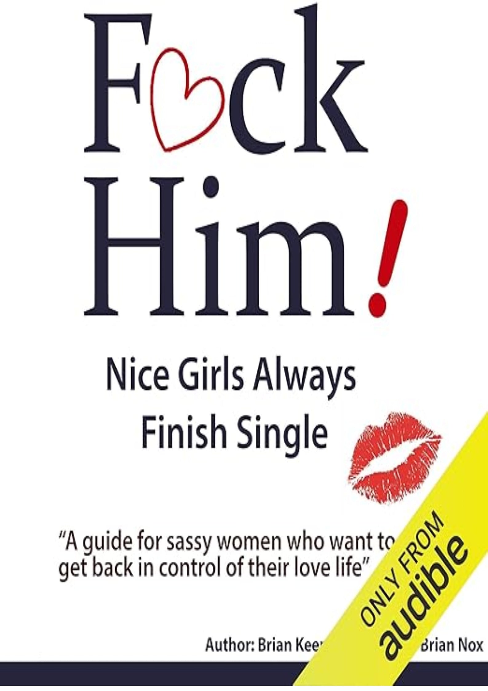 F*ck Him!: Nice Girls Always Finish Single