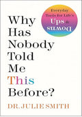 Why Has Nobody Told Me This Before?: An International Bestselling Guide to Mental Health and Emotional Resilience from a Clinical Psychologist