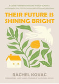 Their Future Is Shining Bright: A Guide to Homeschooling in High School -- and Equipping Your Child for Success and Fulfillment in Adulthood