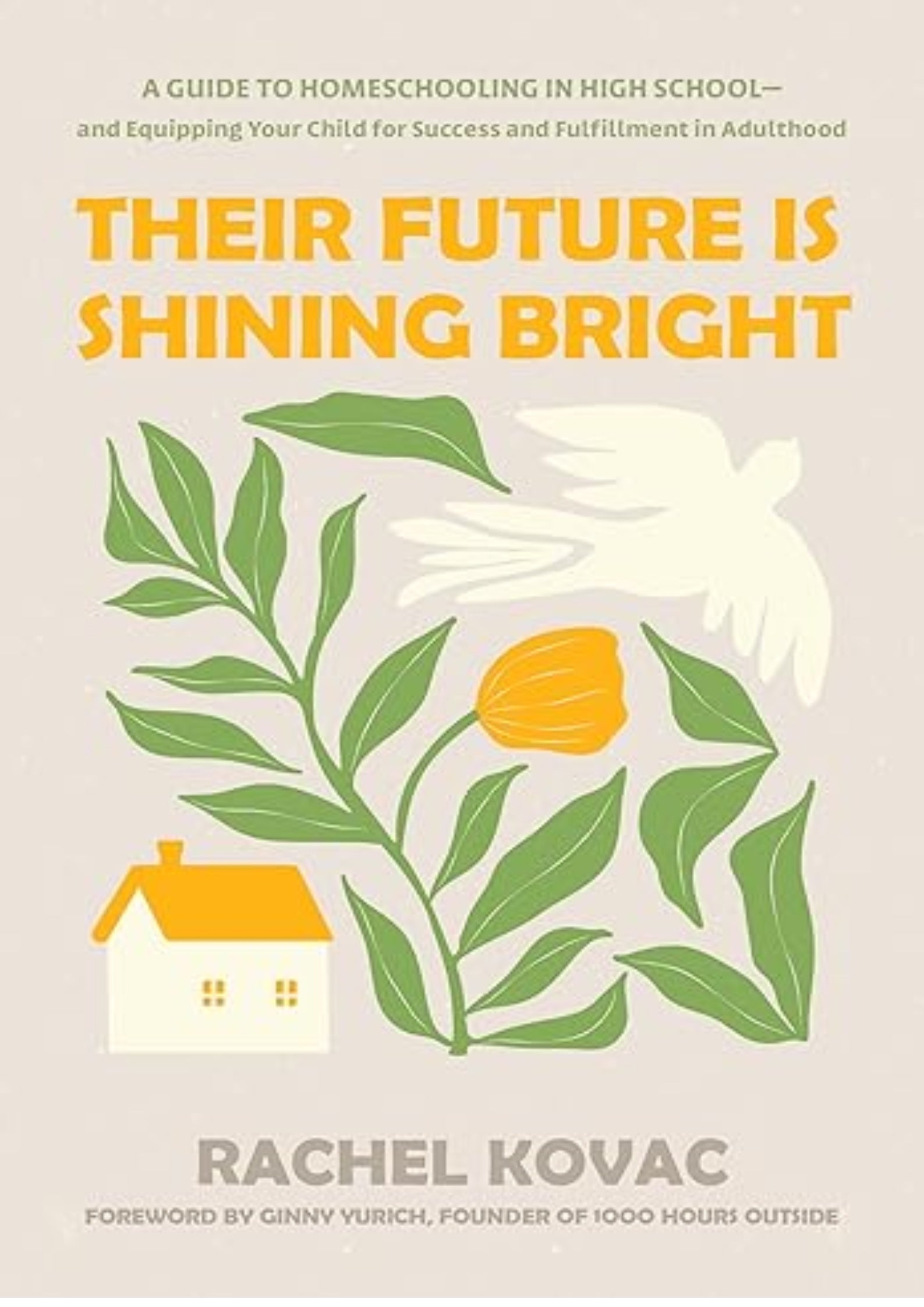 Their Future Is Shining Bright: A Guide to Homeschooling in High School -- and Equipping Your Child for Success and Fulfillment in Adulthood