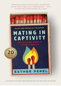 Mating in Captivity: Unlocking Erotic Intelligence?An Anniversary Edition of Esther Perel’s Groundbreaking Classic on Sex and Relationships