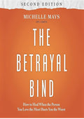 The Betrayal Bind (Second Edition): How to Heal When the Person You Love the Most Hurts You the Worst