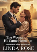 The Woman He Came Home To: A Novel of Marriage, Betrayal, and Choosing Again.