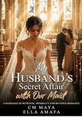 My Husband’s Secret Affair with Our Maid: A Marriage of Betrayal, Infidelity and Revenge Romance (Her Marriage in Crisis Book 34)