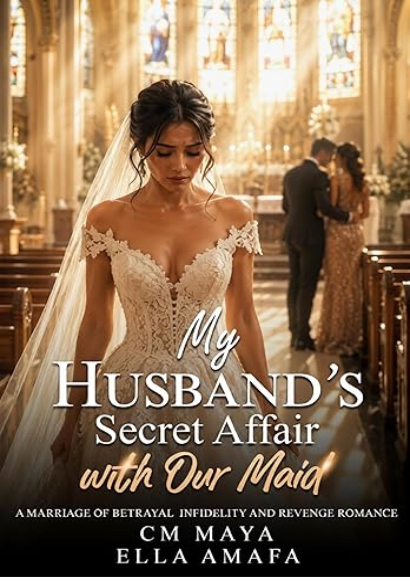 My Husband’s Secret Affair with Our Maid: A Marriage of Betrayal, Infidelity and Revenge Romance (Her Marriage in Crisis Book 34)