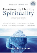 Emotionally Healthy Spirituality: It's Impossible to Be Spiritually Mature, While Remaining Emotionally Immature