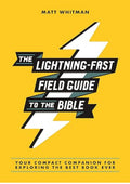The Lightning-Fast Field Guide to the Bible: Your Compact Companion for Exploring the Best Book Ever