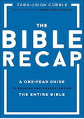The Bible Recap – A One–Year Guide to Reading and Understanding the Entire Bible