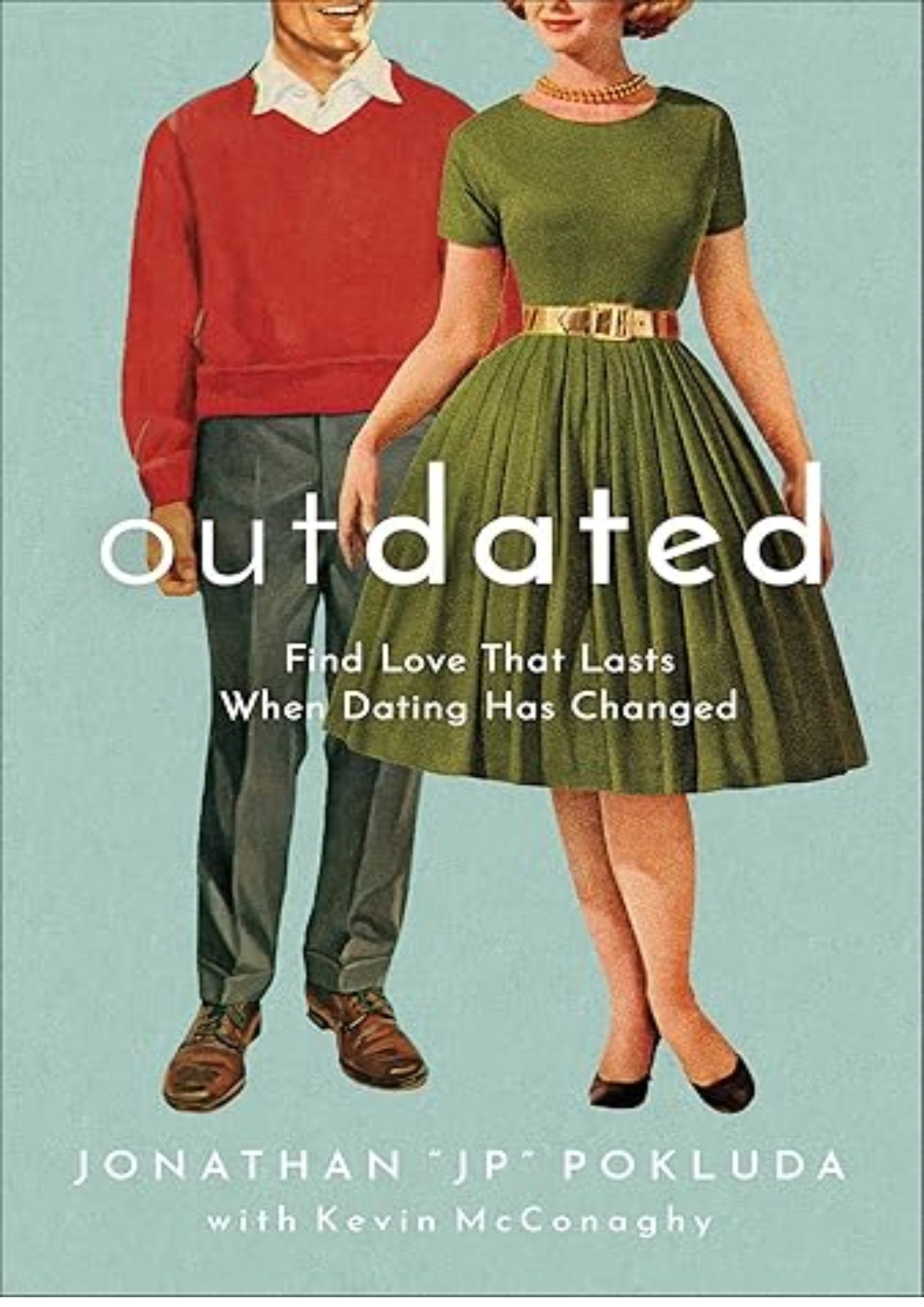 Outdated: Find Love That Lasts When Dating Has Changed | Guide to Modern Dating and Marriage | Relationship Goals for Single Christians or Dating & Engaged Couples