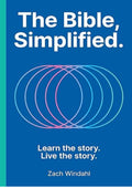 The Bible, Simplified: Learn the Story, Live the Story (A Christian Bible Study Guide to Help You Understand the Meaning and the Message of Scripture)