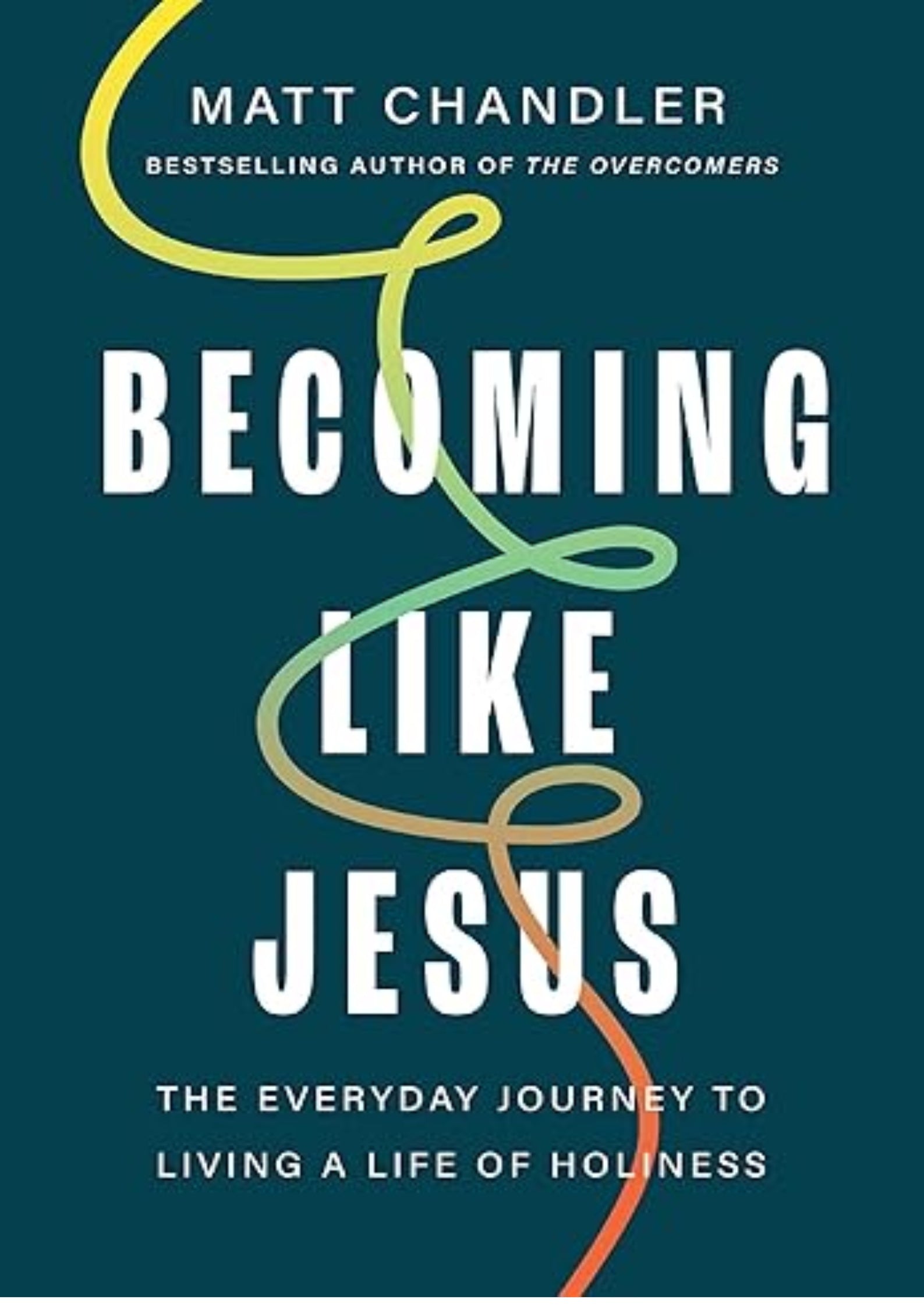 Becoming Like Jesus: The Everyday Journey to Living a Life of Holiness
