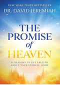 The Promise of Heaven: 31 Reasons to Get Excited About Your Eternal Home
