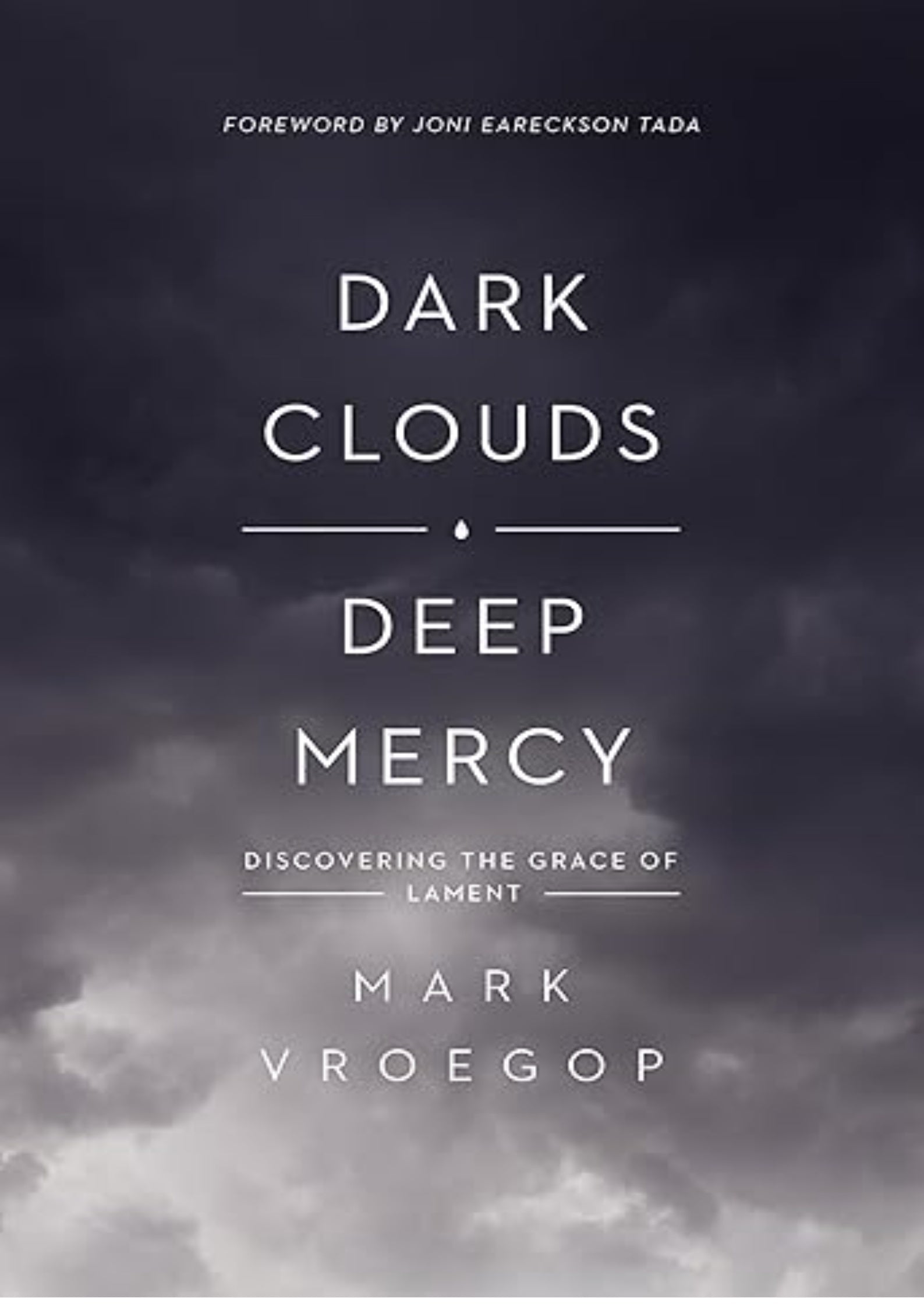Dark Clouds, Deep Mercy: Discovering the Grace of Lament