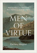 Men of Virtue: How the Fruit of the Spirit Forms Male Character in the Modern World (A Guide for Men Seeking Biblical Masculinity, Perfect Father’s Day Gift)