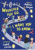 Wherever You Go, I Want You to Know...: (Beautiful Christian rhyming book for kids ages 3-7, Gift for birthdays, Graduation, Easter, Valentine's Day)