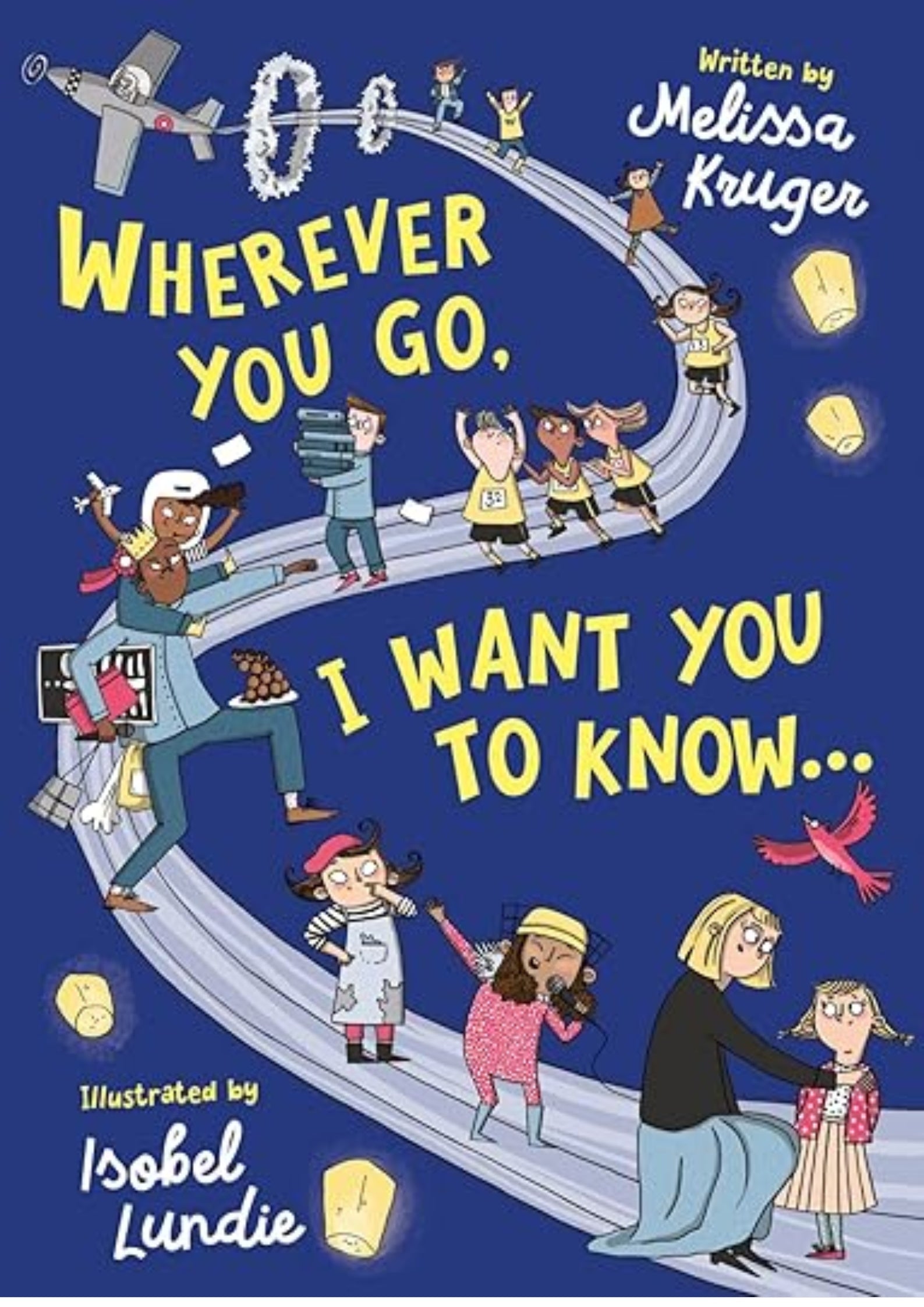 Wherever You Go, I Want You to Know...: (Beautiful Christian rhyming book for kids ages 3-7, Gift for birthdays, Graduation, Easter, Valentine's Day)