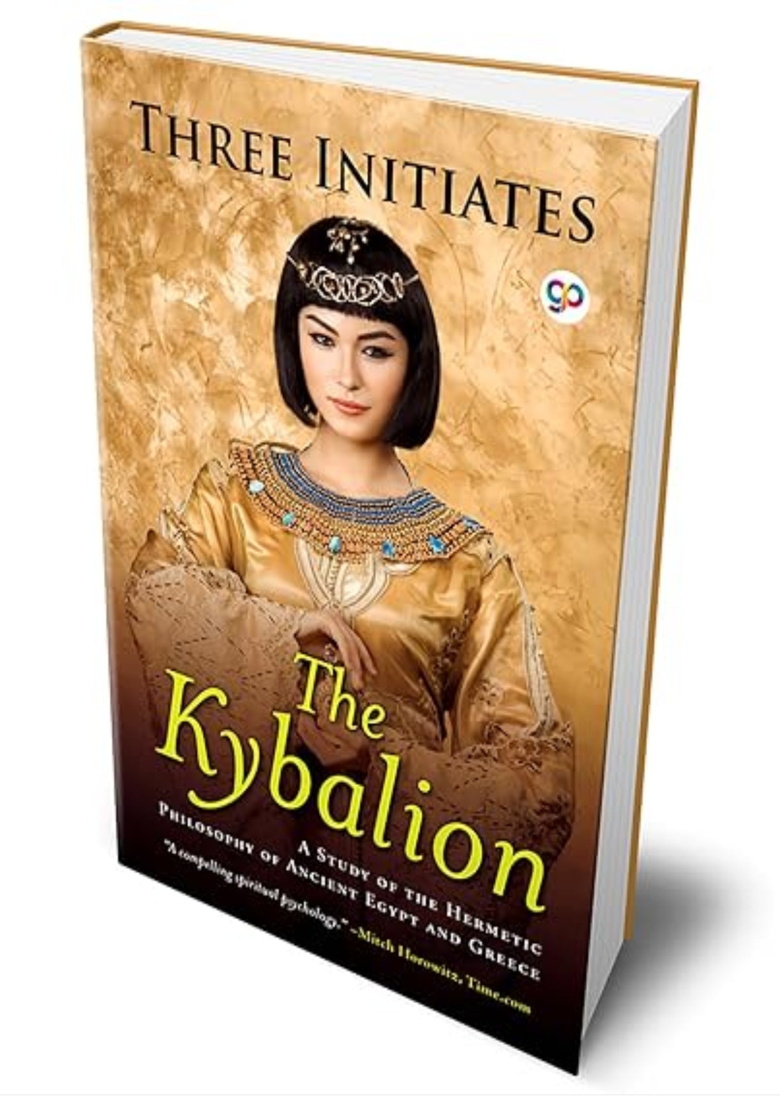 The Kybalion: A Study of Hermetic Philosophy of Ancient Egypt and Greece (Three Initiates)