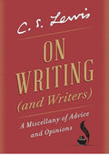 On Writing (and Writers): A Miscellany of Advice and Opinions