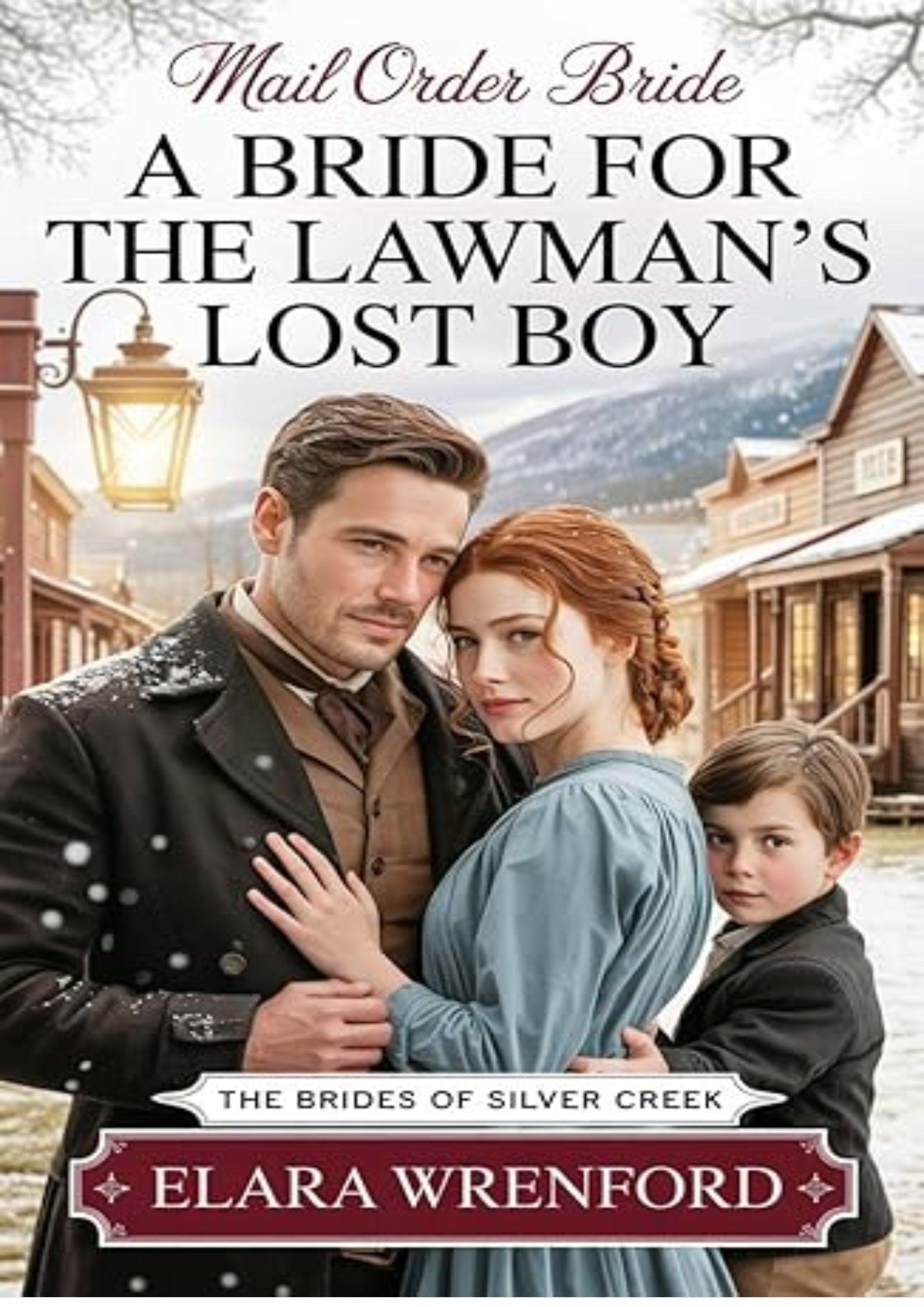 Mail Order Bride: A Bride for the Lawman's Lost Boy: Clean and Wholesome Historical Romance (The Brides of Silver Creek Book 4)