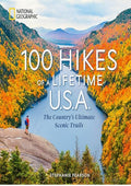 100 Hikes of a Lifetime U.S.A.: The Country's Ultimate Scenic Trails (100 of a Lifetime)