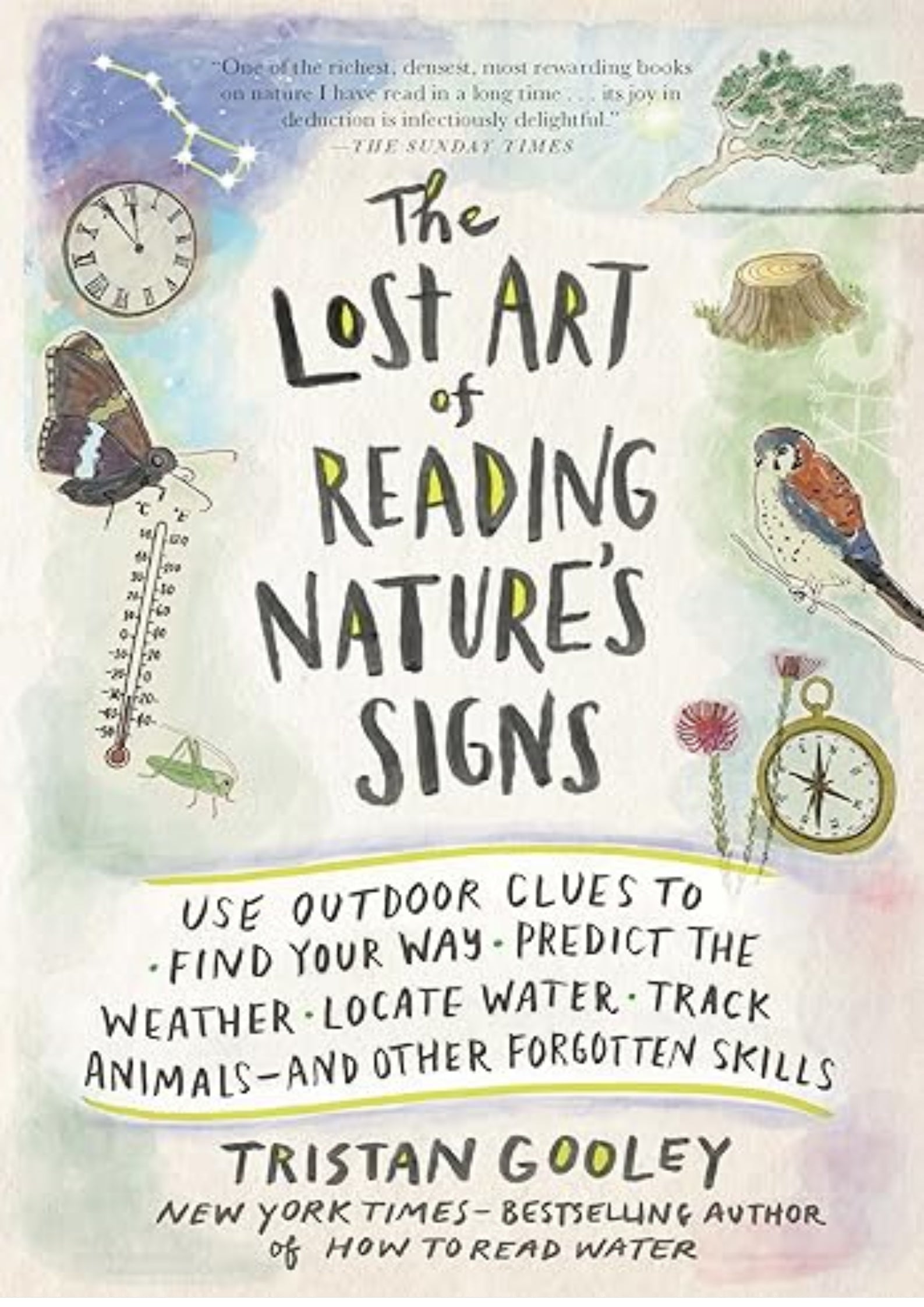 The Lost Art of Reading Nature’s Signs: Use Outdoor Clues to Find Your Way, Predict the Weather, Locate Water, Track Animals?and Other Forgotten Skills