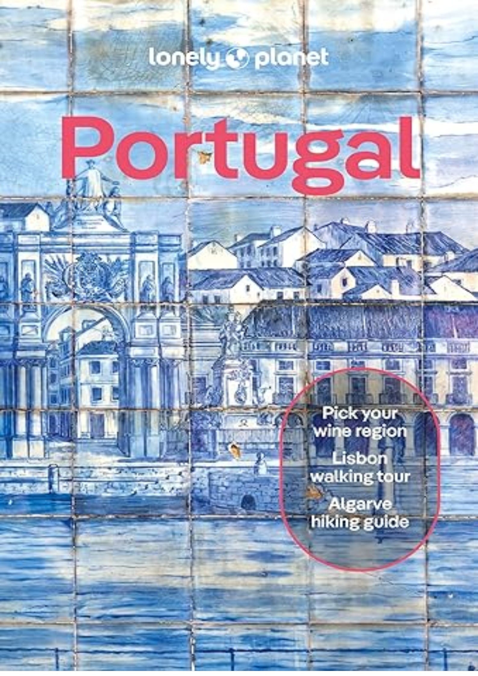 Lonely Planet Portugal: 2025 - 2026 Travel Guide | Plan the Trip of a Lifetime | Detailed Itineraries & Maps | Insider Tips | Covers Lisbon, Algarve, Alentejo, Porto and more