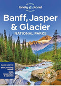 Lonely Planet Banff, Jasper and Glacier National Parks: Detailed Itineraries | Travel Like a Local | Insider Tips | Covers Banff, Jasper, Glacier, Waterton Lakes, and more (National Parks Guide)