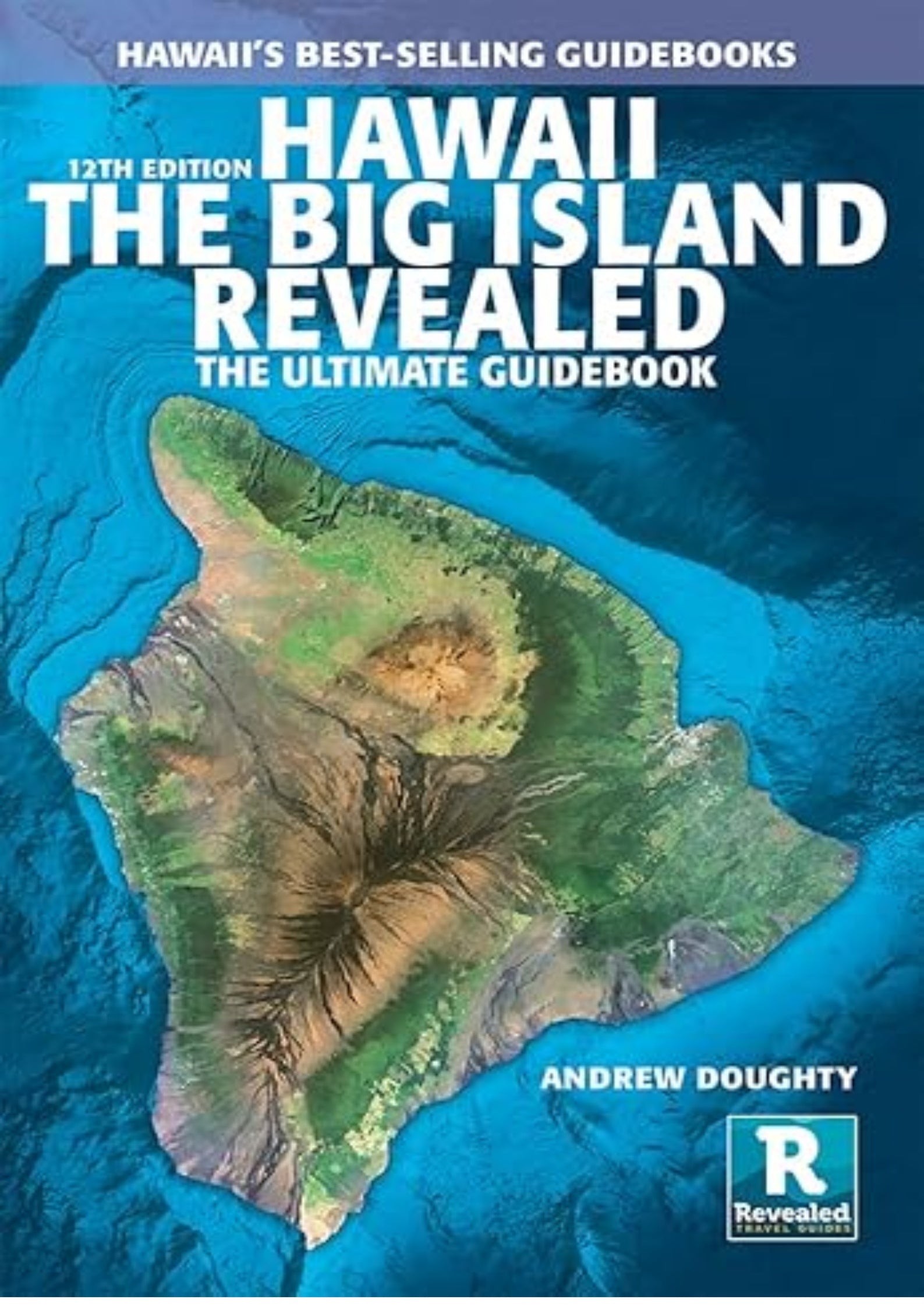 Hawaii the Big Island Revealed: The Ultimate Guidebook (All new 12th ed.)
