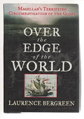 Over the Edge of the World: Magellan's Terrifying Circumnavigation of the Globe