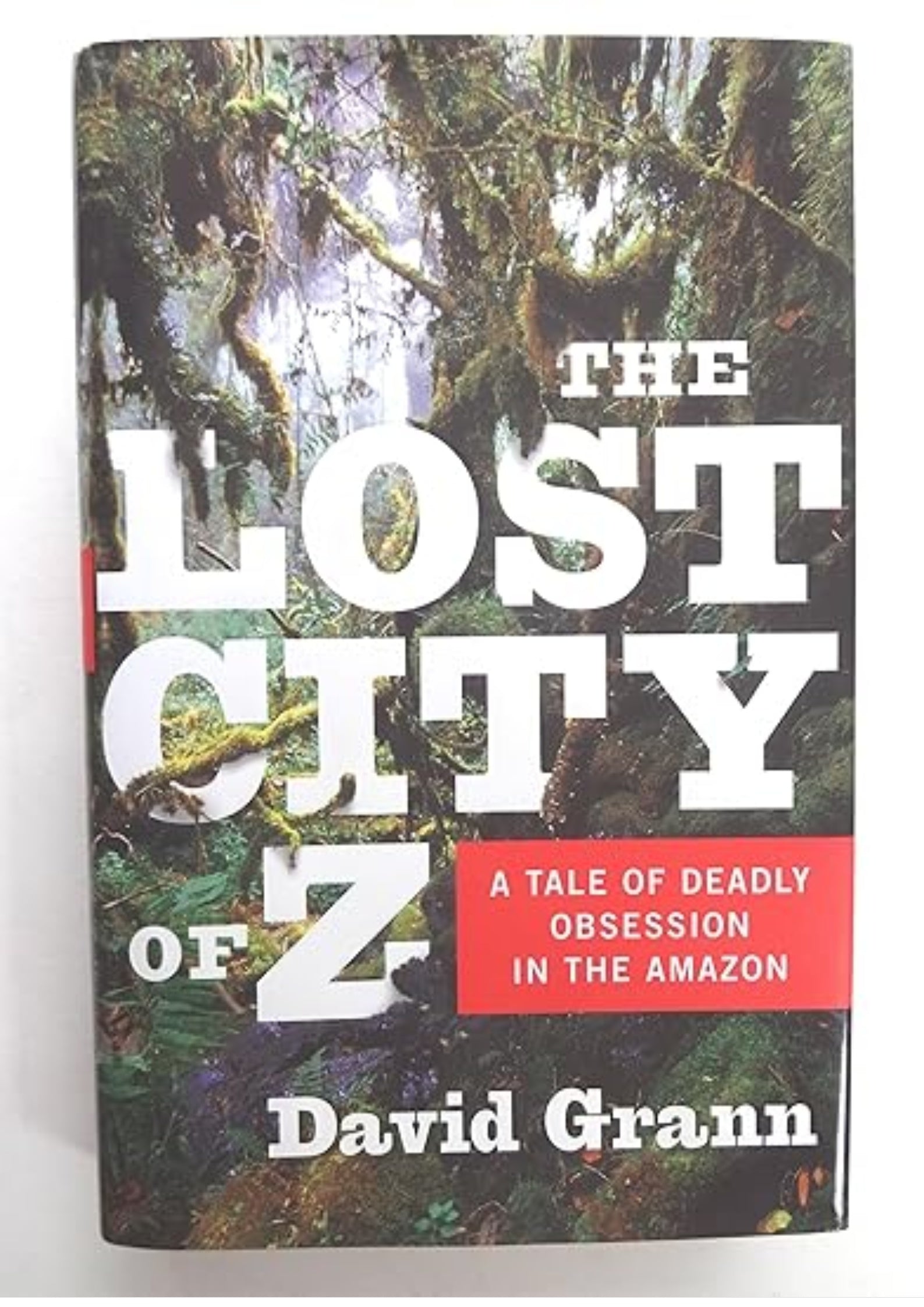 The Lost City of Z: A Tale of Deadly Obsession in the Amazon