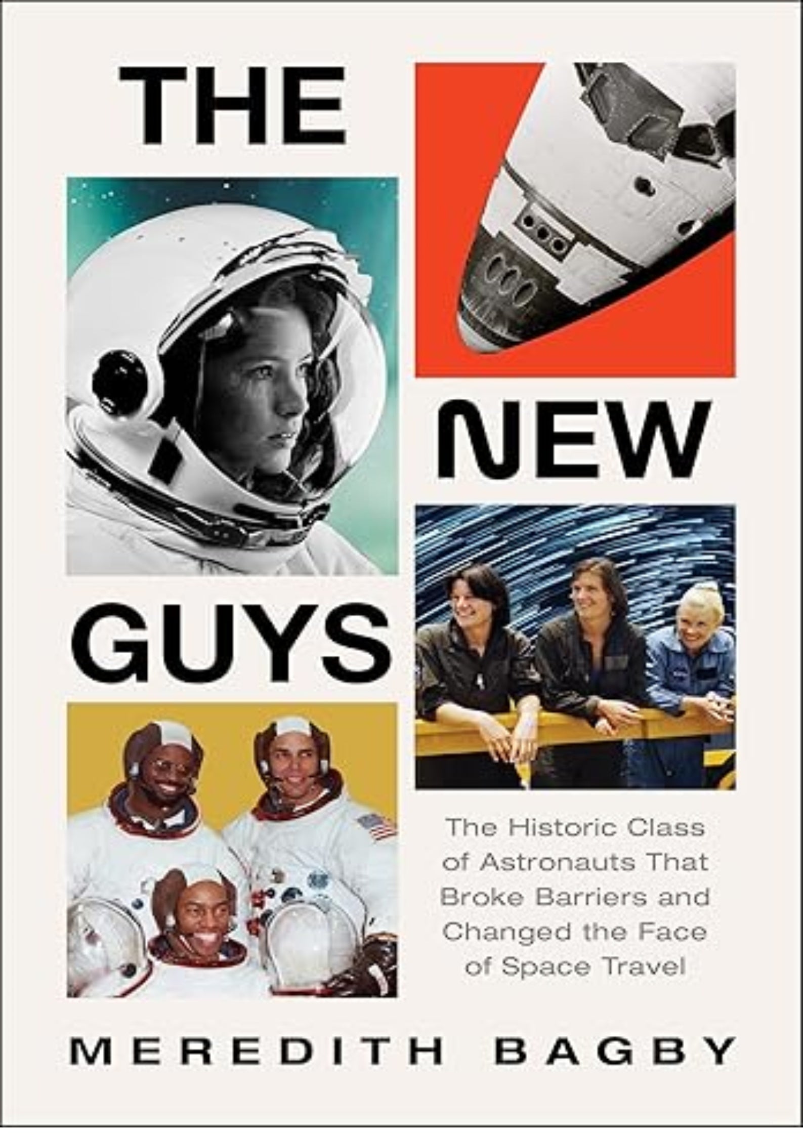 The New Guys: The Historic Class of Astronauts That Broke Barriers and Changed the Face of Space Travel