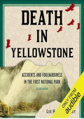 Death in Yellowstone (Second Edition): Accidents and Foolhardiness in the First National Park