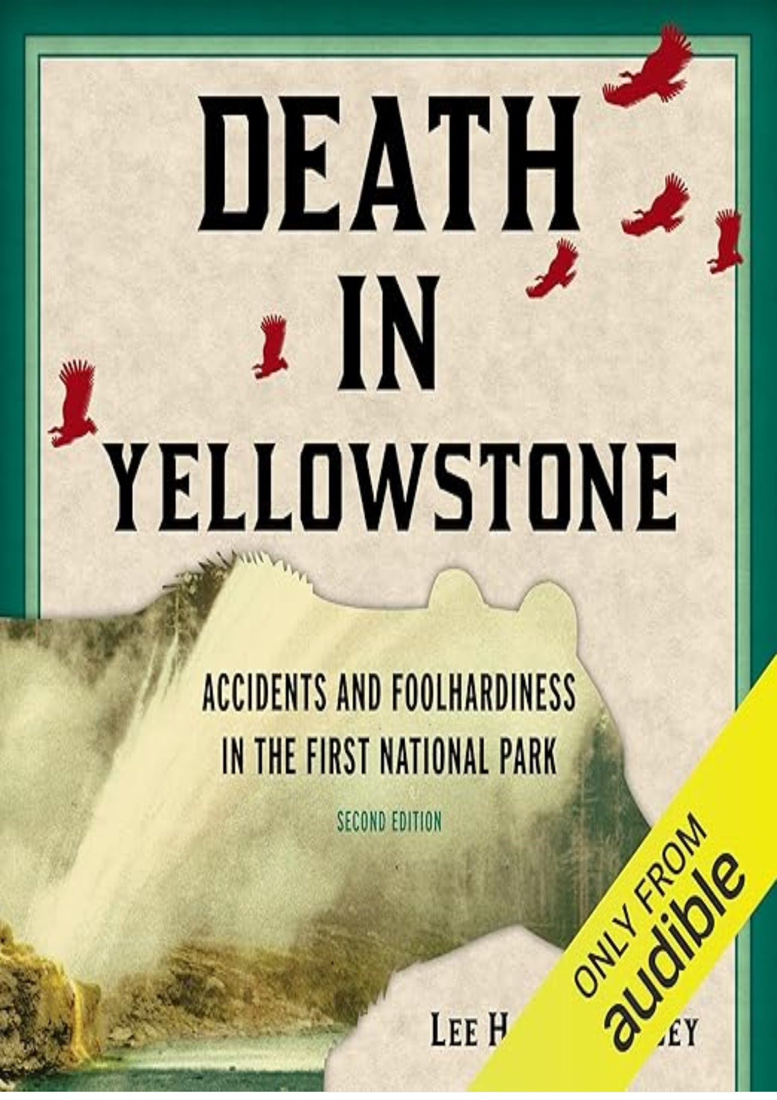 Death in Yellowstone (Second Edition): Accidents and Foolhardiness in the First National Park