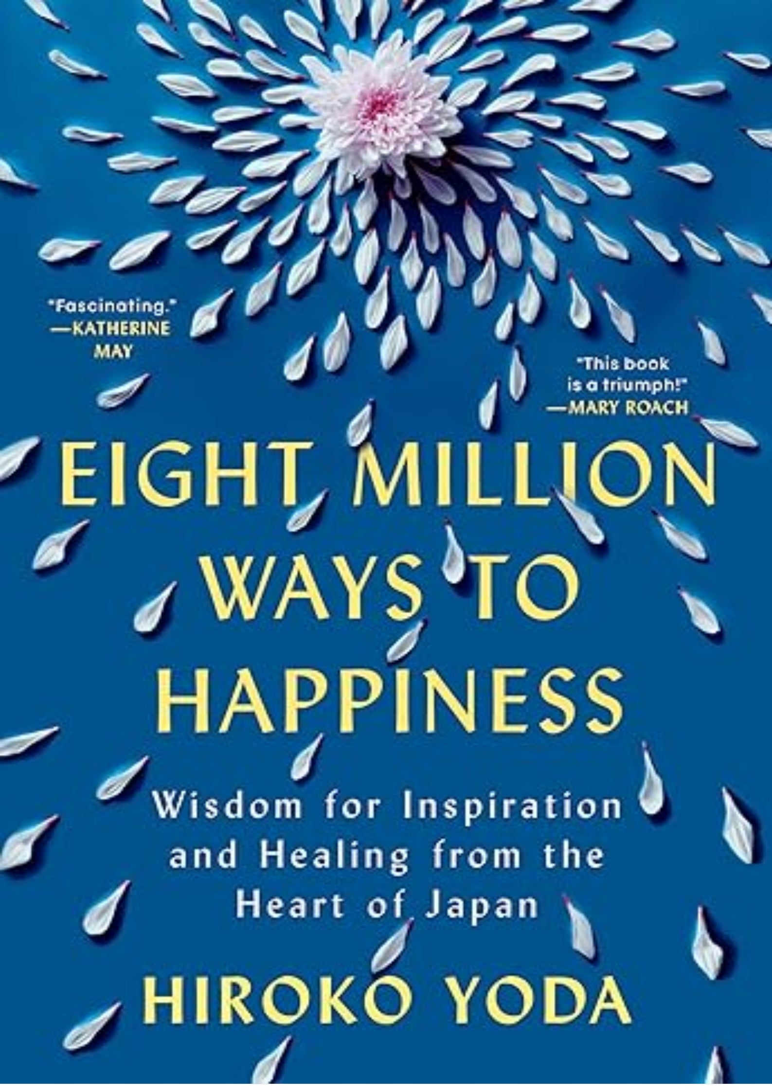 Eight Million Ways to Happiness: Wisdom for Inspiration and Healing from the Heart of Japan