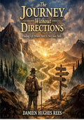 The Journey Without Directions: Finding Life When There Is No Clear Path