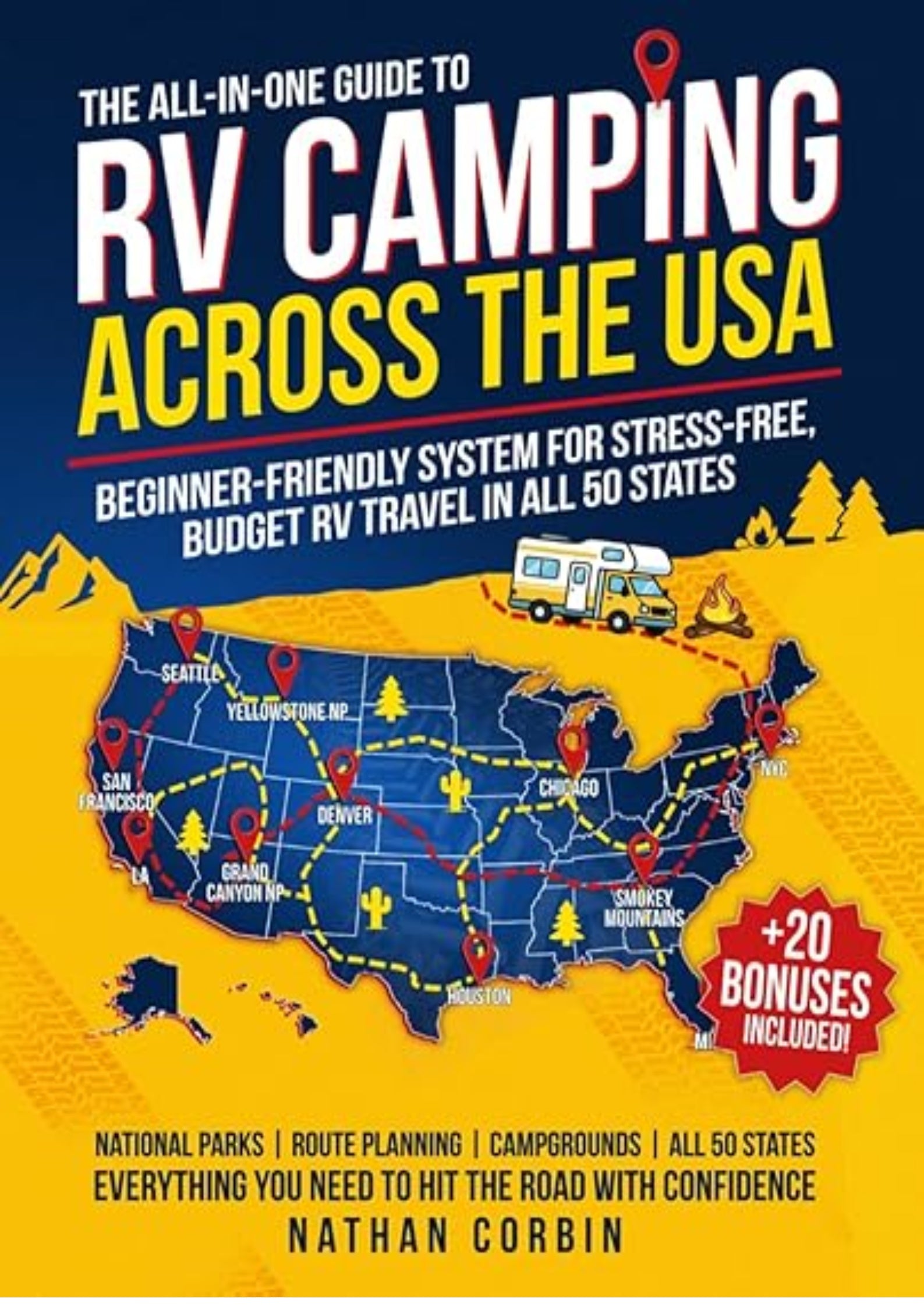 The All-in-One Guide to RV Camping Across the USA: Beginner-Friendly System for Stress-Free, Budget RV Travel In All 50 States—Plan Smart Routes, Find Top Campgrounds, and Avoid Costly Mistakes