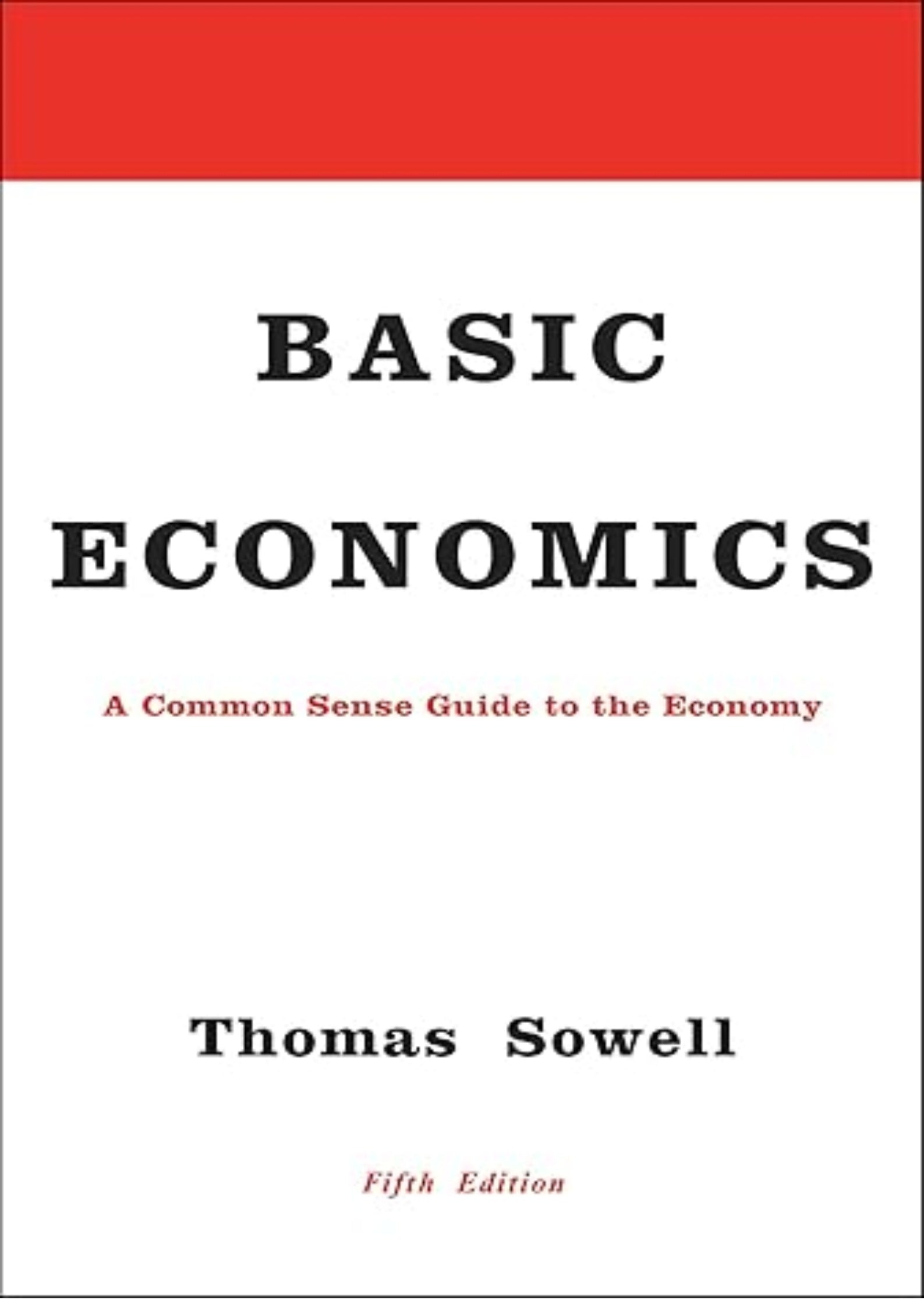Basic Economics: A Common Sense Guide to the Economy