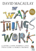 The Way Things Work: Newly Revised Edition: The Ultimate Guide to How Things Work
