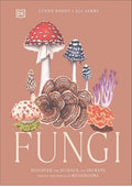 Fungi: Discover the Science and Secrets Behind the World of Mushrooms (Science and Secrets of Natural History)