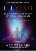 Life 3.0: Being Human in the Age of Artificial Intelligence