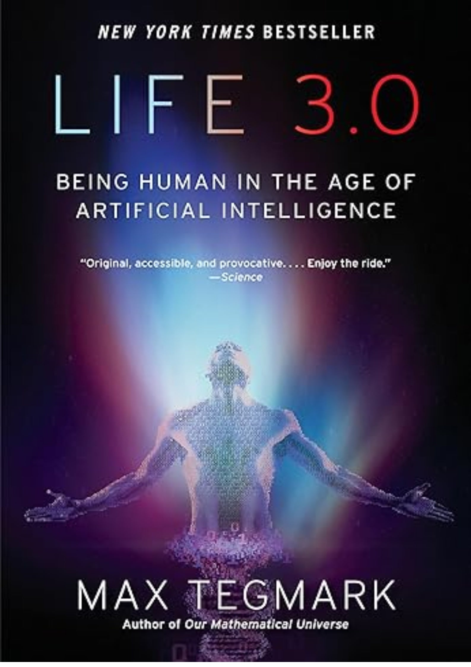 Life 3.0: Being Human in the Age of Artificial Intelligence