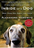 Inside of a Dog: What Dogs See, Smell, and Know