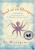 The Soul of an Octopus: A Surprising Exploration into the Wonder of Consciousness