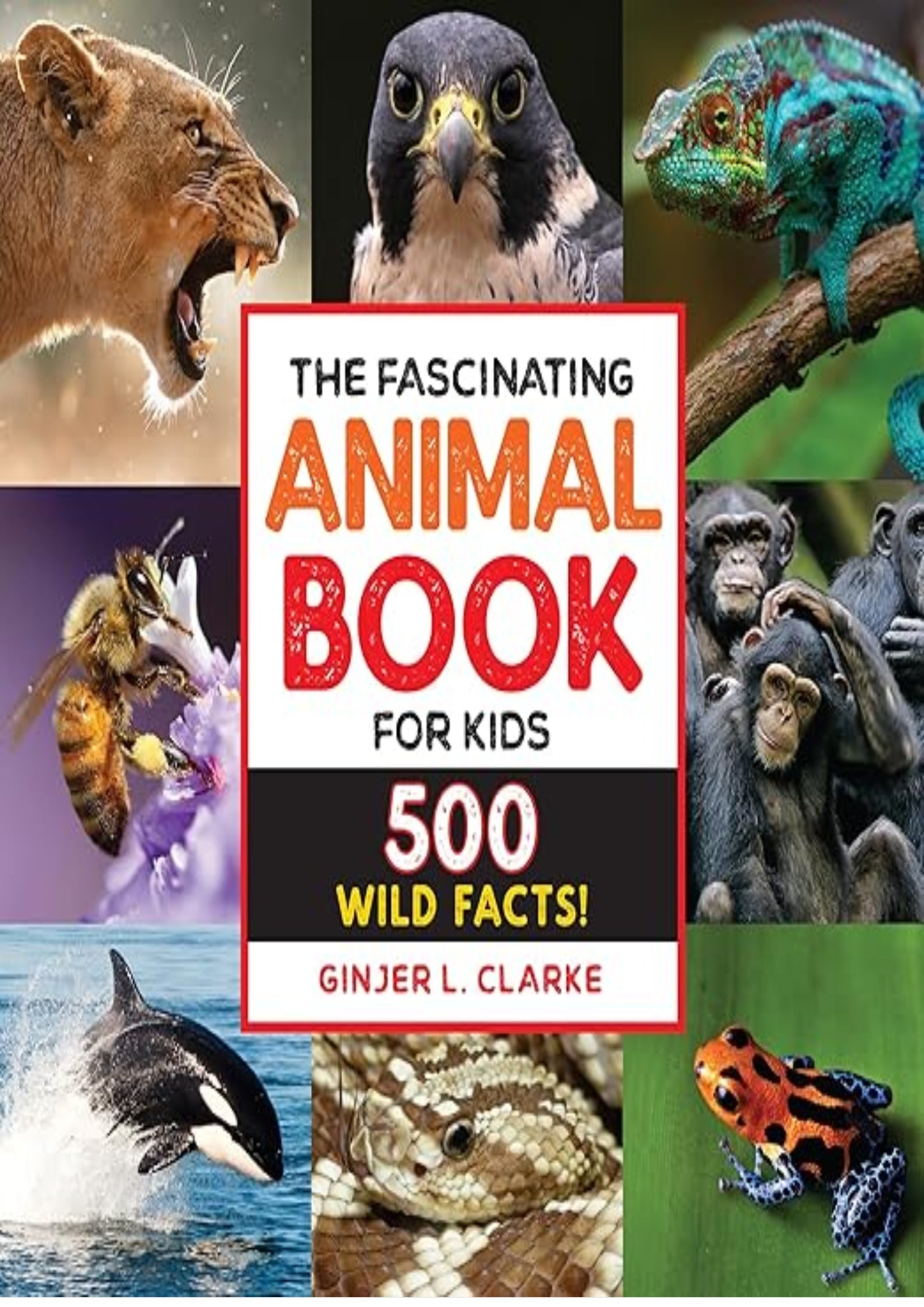 The Fascinating Animal Book for Kids: 500 Wild Facts! (Fascinating Facts)