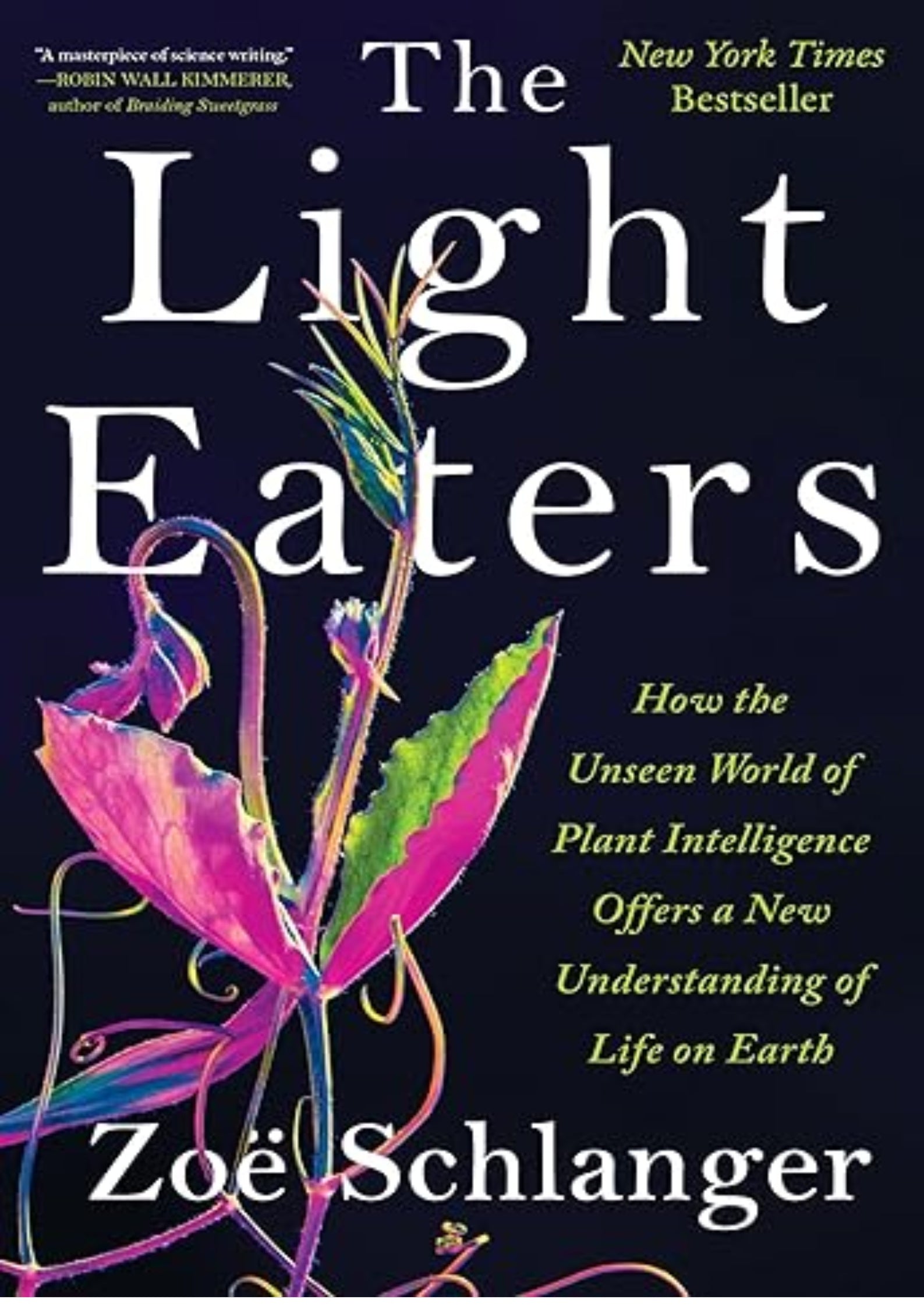The Light Eaters: How the Unseen World of Plant Intelligence Offers a New Understanding of Life on Earth – A Popular Science and Natural History Study of Botany
