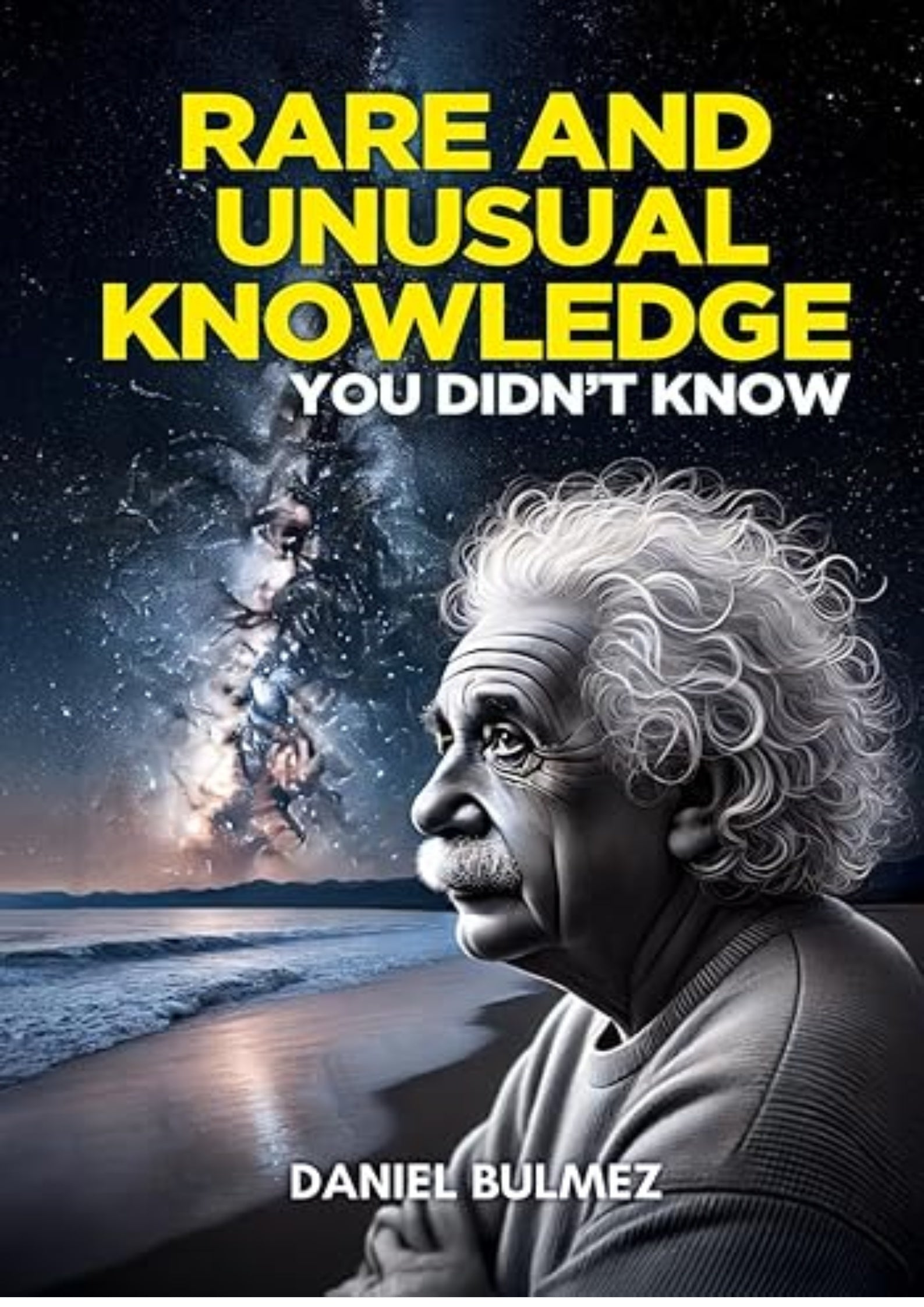 Rare and Unusual Knowledge: Extraordinary Facts About Everyday Things (Facts and Knowledge)