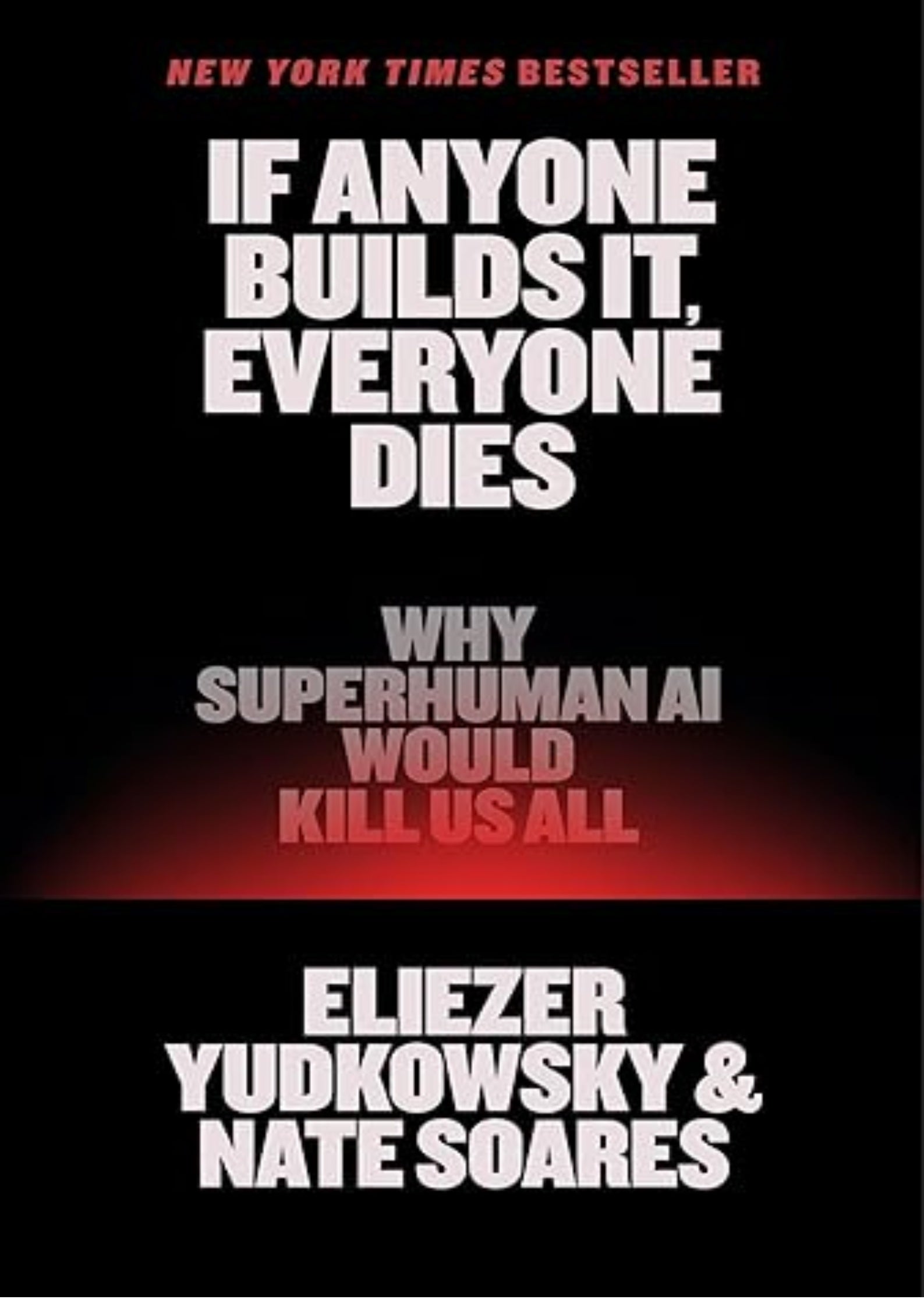 If Anyone Builds It, Everyone Dies: Why Superhuman AI Would Kill Us All