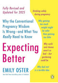Expecting Better: Why the Conventional Pregnancy Wisdom Is Wrong--and What You Really Need to Know (The ParentData Series)